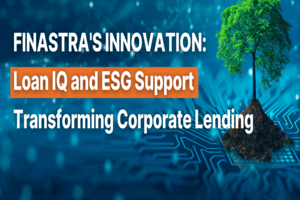 Finastra’s Innovation on Loan IQ and ESG Service