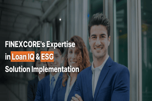 FINEXCORE’s Expertise in Loan IQ & ESG Solution Implementation