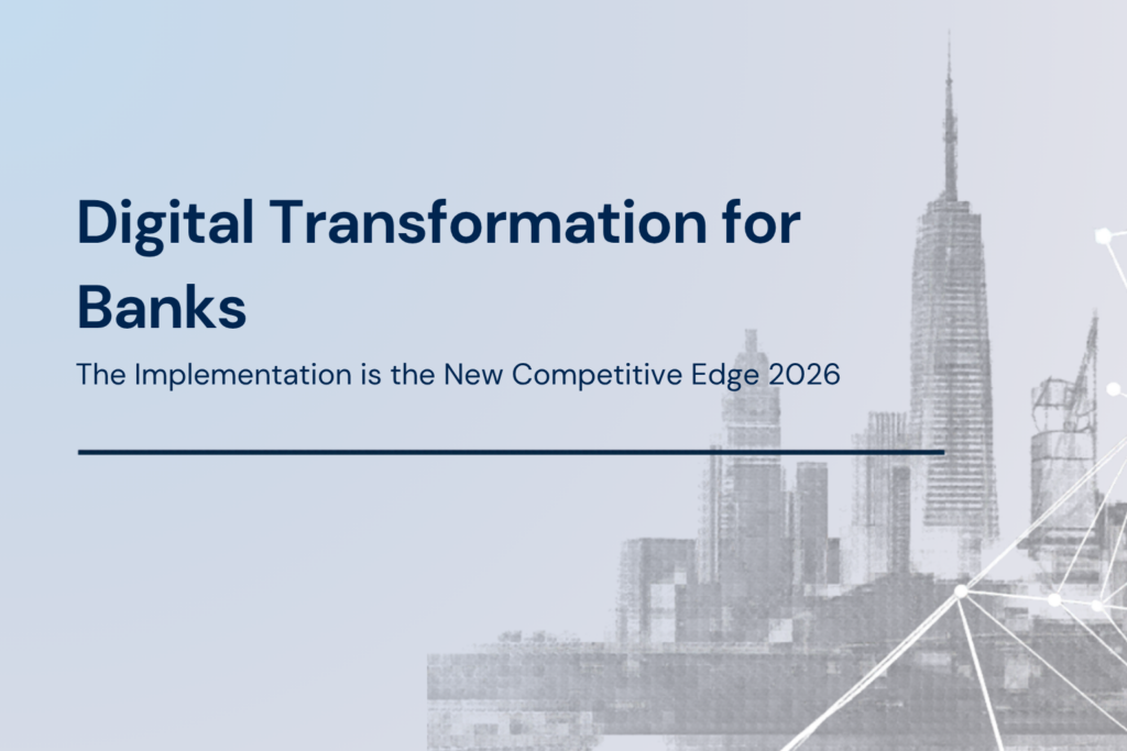The Critical Pillar of Digital Transformation for Banks: Why Implementation is the New Competitive Edge in 2026