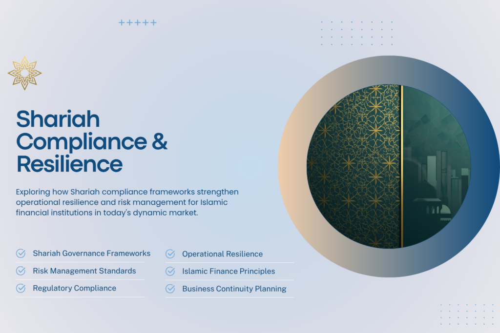 The Role of Shariah Compliance in Enhancing Operational Resilience for Islamic Financial Institutions