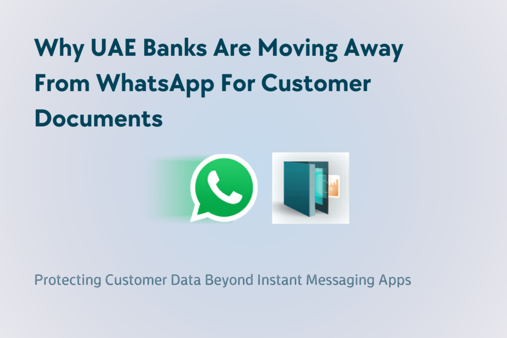 Why UAE Banks Are Moving Away from WhatsApp for Customer Documents