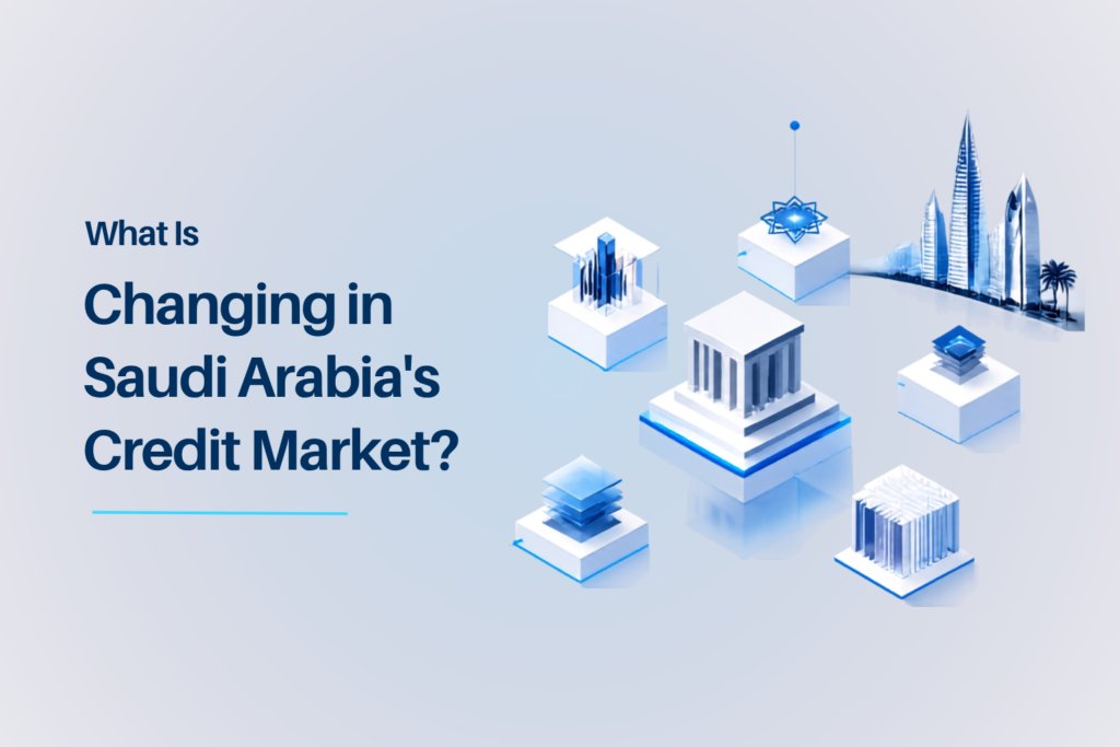 What Is Changing in Saudi Arabia’s Credit Market?