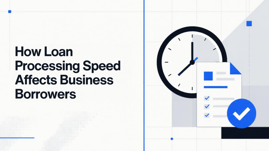 How Loan Processing Speed Affects Business Borrowers